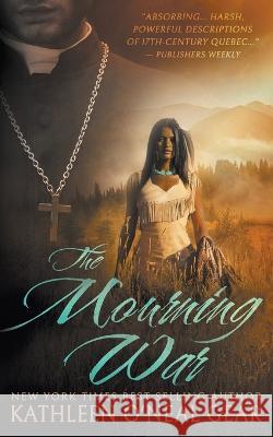 The Mourning War: A Historical Romance Kathleen O'Neal Gear   9781639776986
