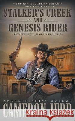 Stalker's Creek and Genesis Rider: Two Full Length Western Novels Cameron Judd   9781639777013 Wolfpack Publishing LLC