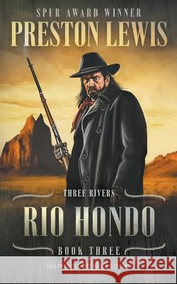 Rio Hondo: Three Rivers Book Three: Historical Western Series Preston Lewis   9781639777341 Wolfpack Publishing LLC