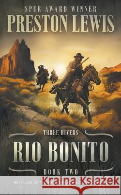 Rio Bonito: Three Rivers Book Two: Historical Western Series Preston Lewis   9781639777365 Wolfpack Publishing LLC