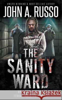 The Sanity Ward: A Novel of Psychological Terror John a Russo   9781639777617 Wolfpack Publishing LLC