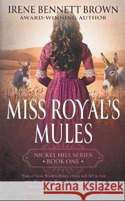 Miss Royal's Mules: A Classic Historical Western Romance Series Irene Bennett Brown   9781639777860