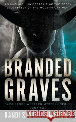 Branded Graves: Dark Range Two Randi A. Samuelson-Brown 9781639777938 Wolfpack Publishing LLC