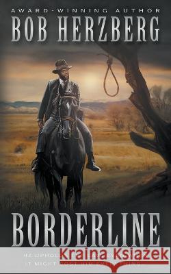 Borderline Bob Herzberg 9781639778171 Wolfpack Publishing LLC