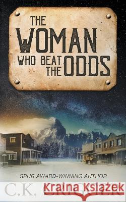 The Woman Who Beat The Odds C K Crigger   9781639778775 Wolfpack Publishing LLC