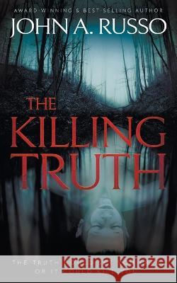 The Killing Truth: A Novel of Suspense John a Russo 9781639779239 Wolfpack Publishing LLC