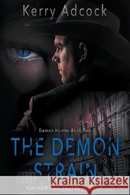The Demon Strain: A Christian Thriller Kerry Adcock   9781639779413 Ckn Christian Publishing