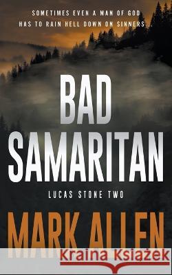 Bad Samaritan: A Lucas Stone / Primal Justice Novel Mark Allen 9781639779680