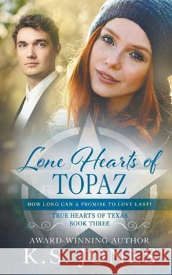 Lone Hearts of Topaz: A Contemporary Western Romance K S Jones   9781639779864 Wolfpack Publishing LLC