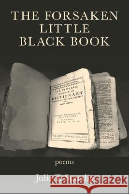The Forsaken Little Black Book Julie T Standig   9781639801855 Kelsay Books