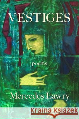 Vestiges Mercedes Lawry 9781639802395 Kelsay Books