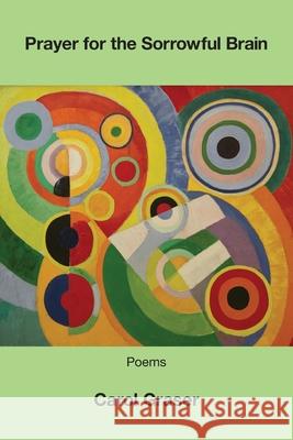 Prayer for the Sorrowful Brain Carol Graser 9781639807550 Kelsay Books