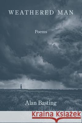 Weathered Man Alan Basting 9781639807628 Kelsay Books