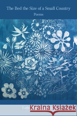 The Bed the Size of a Small Country Lois Marie Harrod 9781639807796 Kelsay Books