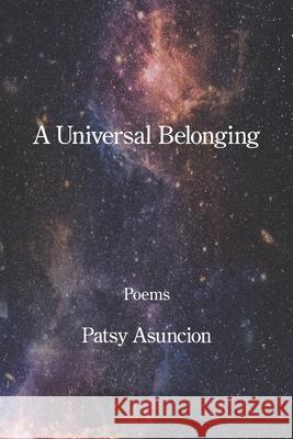 A Universal Belonging Patsy Asuncion 9781639807840 Kelsay Books