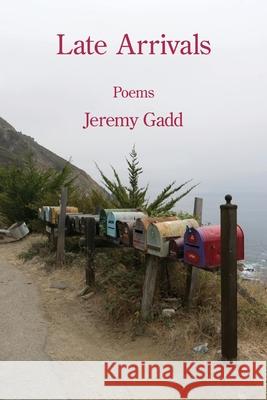 Late Arrivals Jeremy Gadd 9781639807932 Kelsay Books