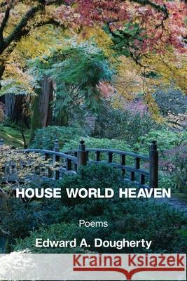 House World Heaven Edward A. Dougherty 9781639809684