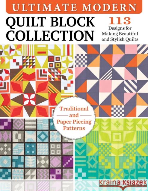 Ultimate Modern Quilt Block Collection: 113 Designs for Making Beautiful and Stylish Quilts Dodge 9781639810031