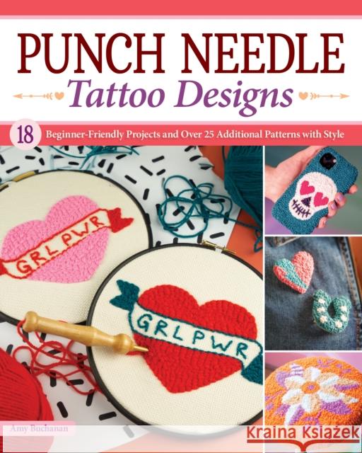 Punch Needle Tattoo Designs: 50 Beginner-Friendly Projects with Style Amy Buchanan 9781639810369