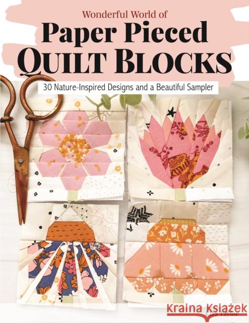 Wonderful World of Paper-Pieced Quilt Blocks: 30 Nature-Inspired Designs and Beautiful Sampler Projects Liza Taylor 9781639810628 Landauer (IL)