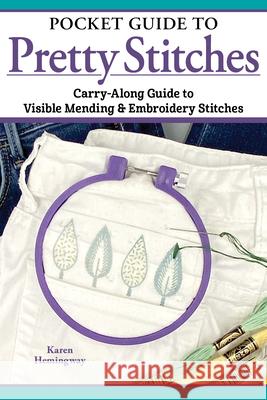 Pretty Fixes: Carry-Along Guide to Visible Mending & Embroidery Stitches Karen Hemingway 9781639811120 Landauer (IL)