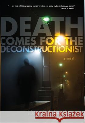 Death Comes for the Deconstructionist Daniel Taylor 9781639820108 Slant Books