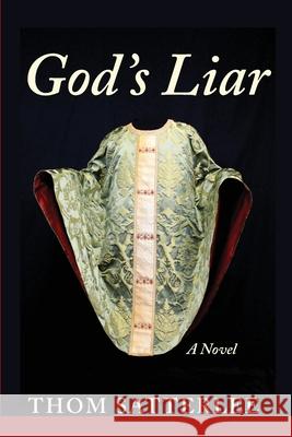 God's Liar Thom Satterlee 9781639820399