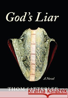 God's Liar Thom Satterlee 9781639820405