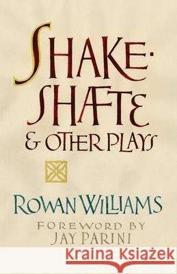 Shakeshafte and Other Plays Rowan Williams 9781639821020 Slant Books