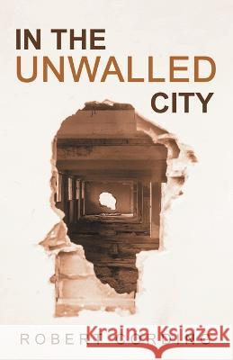 In the Unwalled City Robert Cording 9781639821143 Slant Books