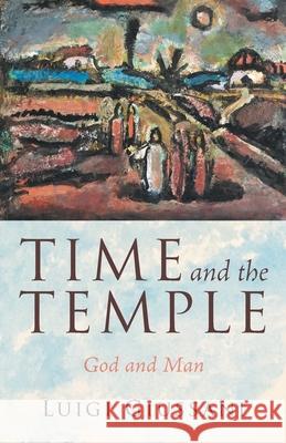 Time and the Temple: God and Man Luigi Giussani 9781639822140 Slant Books