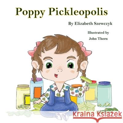 Poppy Pickleopolis Elizabeth F. Szewczyk 9781639840045 Pen It! Publications, LLC