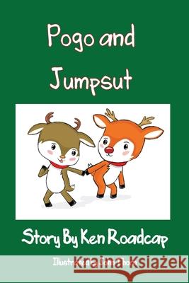 Pogo and Jumpsut: Santa's Naughty Reindeer Ken Roadcap John Thorn 9781639840212 Pen It! Publications, LLC