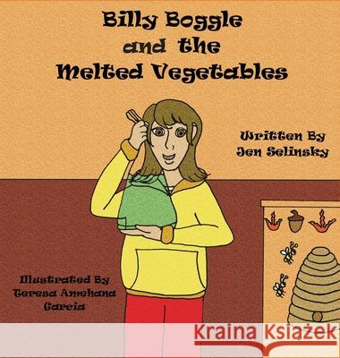 Billy Boggle and the Melted Vegetables Jen Selinsky Teresa Amehan 9781639840298 Pen It! Publications, LLC