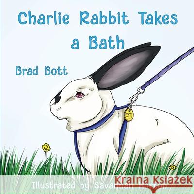 Charlie Rabbit Takes a Bath Brad Bott Savannah Horton 9781639840489 Pen It! Publications, LLC