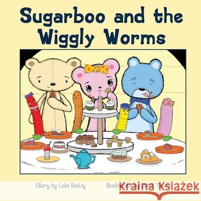 Sugarboo and the Wiggly Worms Lela Belviy John Thorn 9781639840724 Pen It! Publications, LLC
