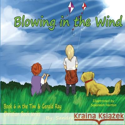 Tim & Gerald Ray Series: Blowing in the Wind Sandra Lott Savannah Horton 9781639841608 Pen It! Publications, LLC