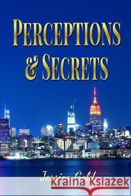 Perceptions and Secrets Jessica Gold 9781639843688