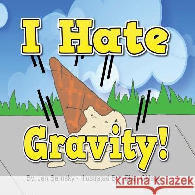 I hate Gravity Jen Selinsky Ellen Gillette 9781639843787 Pen It Publications