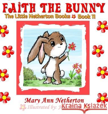 The Little Netherton Books: Faith the Bunny Mary Ann Netherton   9781639844302