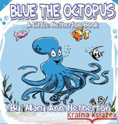 The Little Netherton Books: Blue the Octopus Mary Ann Netherton   9781639844319 Pen It Publications