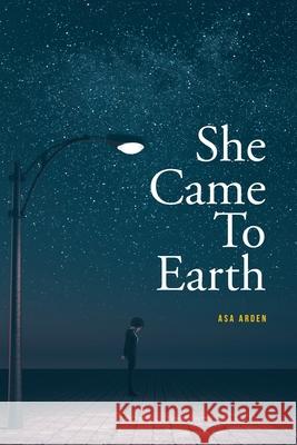 She Came To Earth Asa Arden 9781639850631 Fulton Books