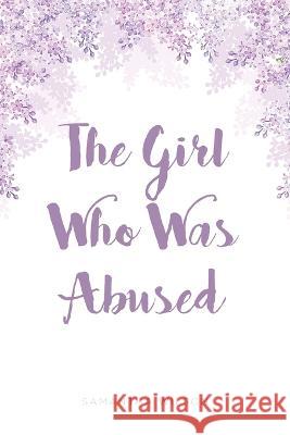 The Girl Who Was Abused Samantha Wilson 9781639850891
