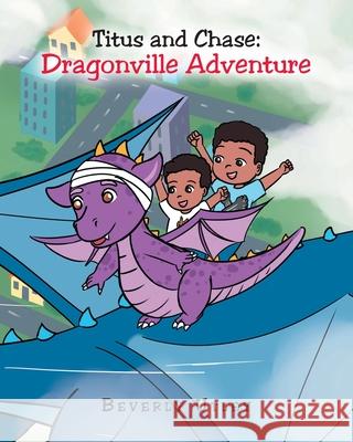 Titus and Chase: Dragonville Adventure Beverly Utley 9781639851065