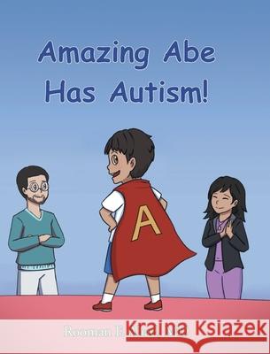 Amazing Abe Has Autism! Rooman F. Ahad 9781639853076 Fulton Books
