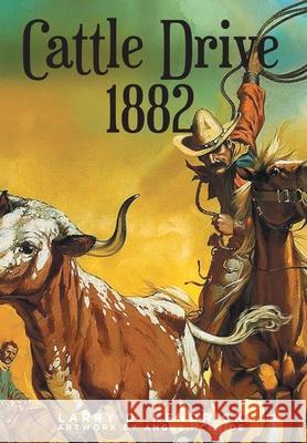 Cattle Drive 1882 Larry D Kendrick 9781639853298 Fulton Books