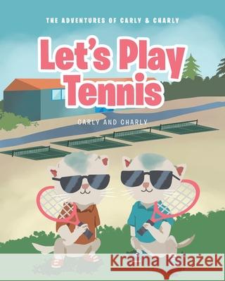 Let's Play Tennis Carly and Charly 9781639853502