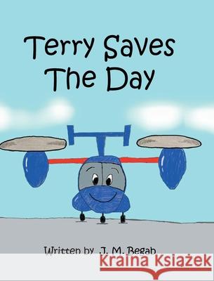 Terry Saves The Day J. M. Begab 9781639854622 Fulton Books