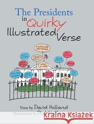 The Presidents in Quirky Illustrated Verse David Holland 9781639854738 Fulton Books