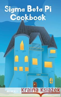 Sigma Beta Pi Cookbook Nikki Anne Ellison 9781639854974 Fulton Books
